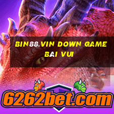 Bin88.Vin Down Game Bài Vui