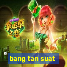 bang tan suat