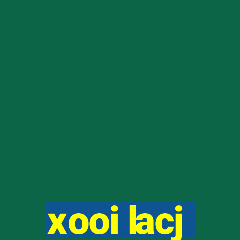 xooi lacj