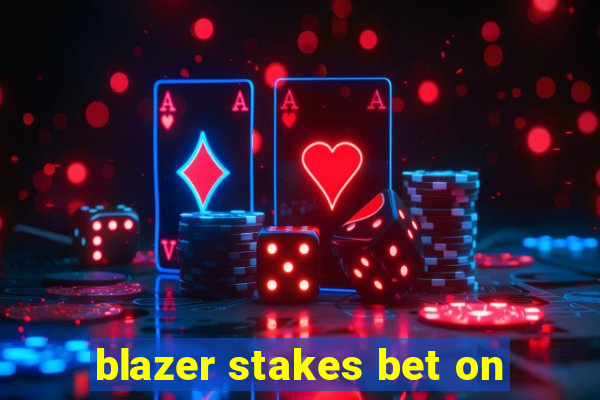 blazer stakes bet on