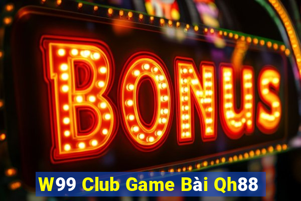 W99 Club Game Bài Qh88