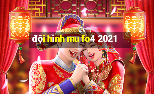 đội hình mu fo4 2021