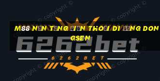 M88 Nền tảng điện thoại di động Dongsen