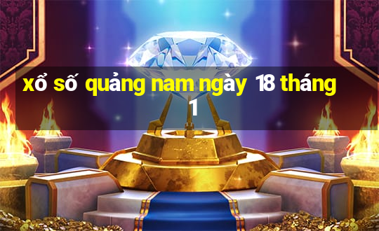 xổ số quảng nam ngày 18 tháng 1