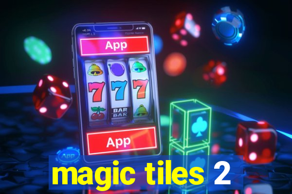 magic tiles 2