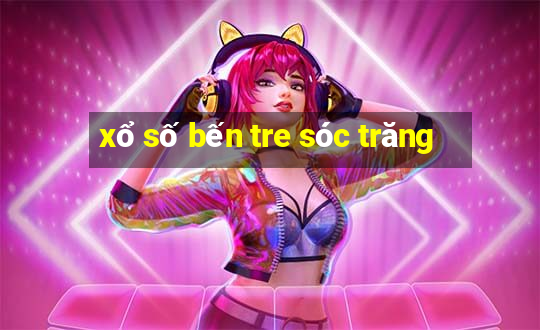 xổ số bến tre sóc trăng