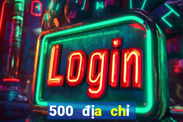 500 địa chỉ tải về mạng xổ số