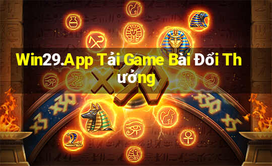 Win29.App Tải Game Bài Đổi Thưởng