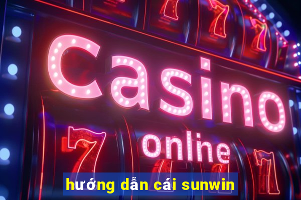 hướng dẫn cái sunwin