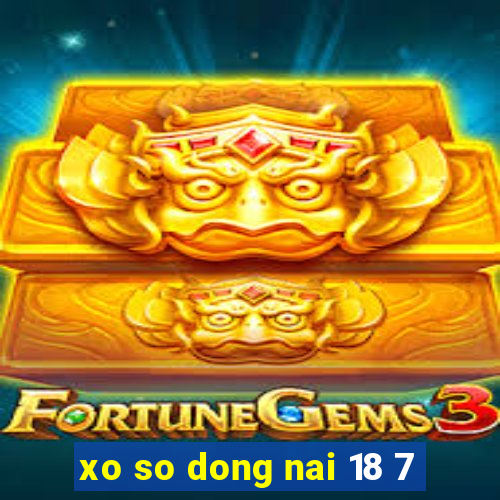 xo so dong nai 18 7