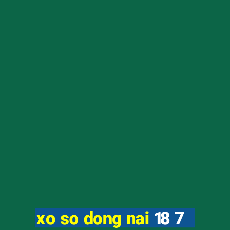 xo so dong nai 18 7