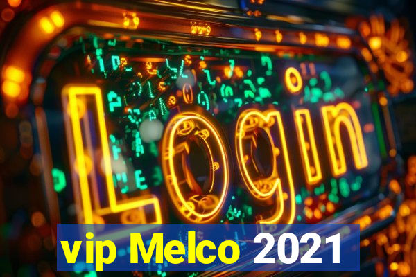 vip Melco 2021