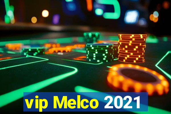 vip Melco 2021