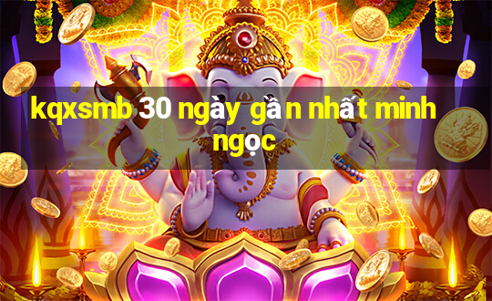 kqxsmb 30 ngày gần nhất minh ngọc