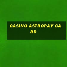 casino astropay card