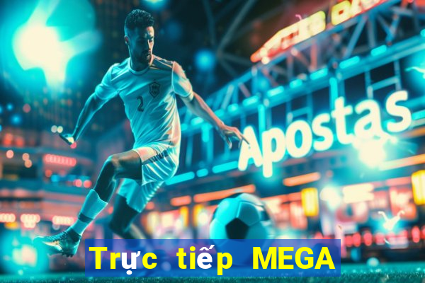 Trực tiếp MEGA 6 45 ngày 9