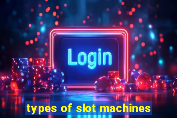 types of slot machines