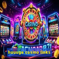 huuuge casino links