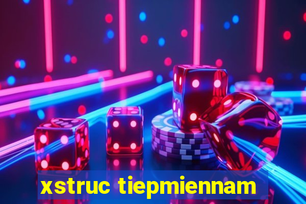 xstruc tiepmiennam