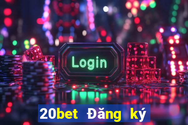 20bet Đăng ký giải trí Caigue