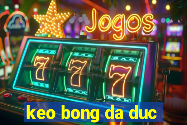 keo bong da duc