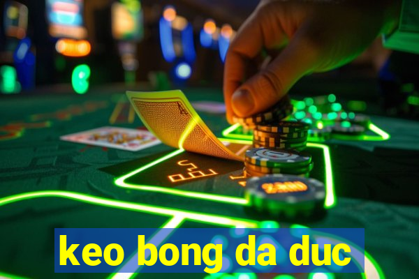 keo bong da duc