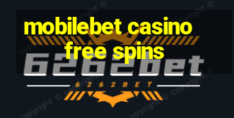 mobilebet casino free spins