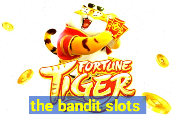 the bandit slots