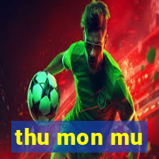 thu mon mu