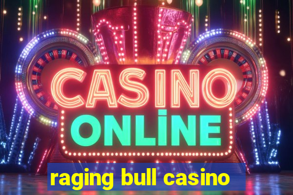 raging bull casino