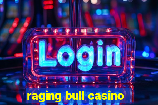 raging bull casino