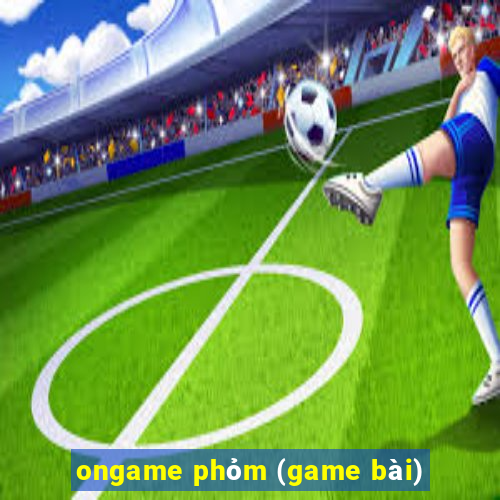 ongame phỏm (game bài)