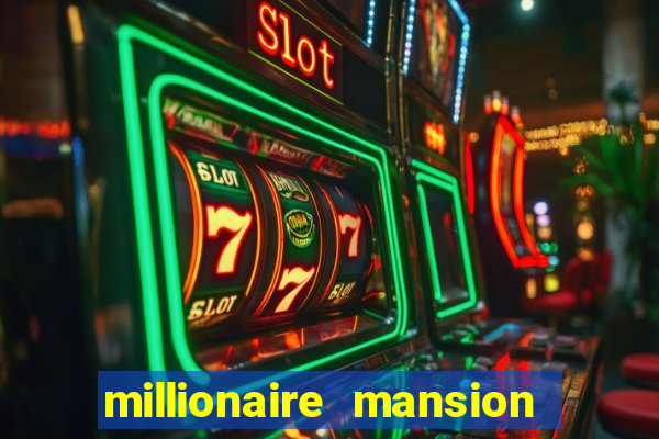 millionaire mansion real cash