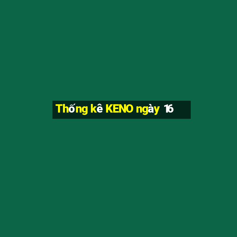 Thống kê KENO ngày 16