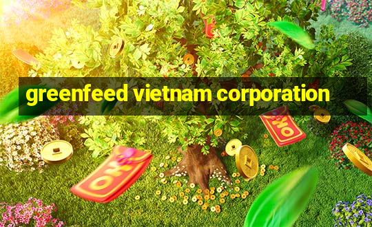 greenfeed vietnam corporation