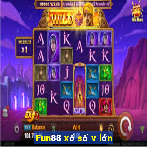 Fun88 xổ số v lớn