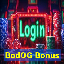 BodOG Bonus