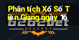 Phân tích Xổ Số Tiền Giang ngày 16