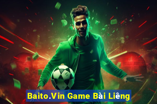 Baito.Vin Game Bài Liêng