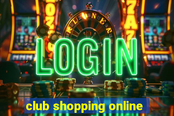 club shopping online