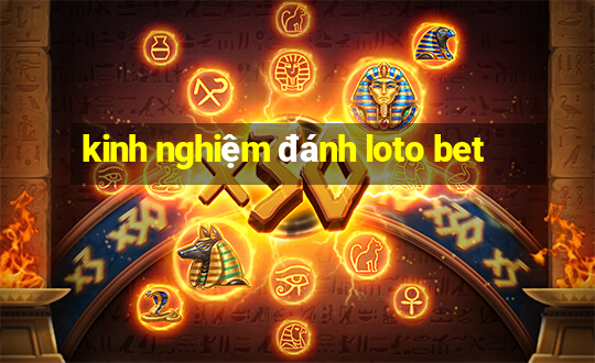 kinh nghiệm đánh loto bet