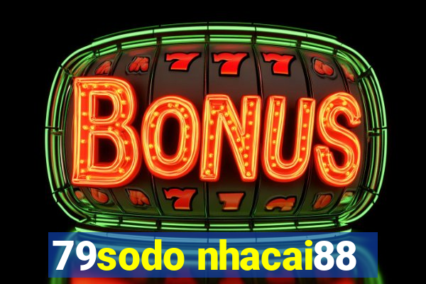 79sodo nhacai88