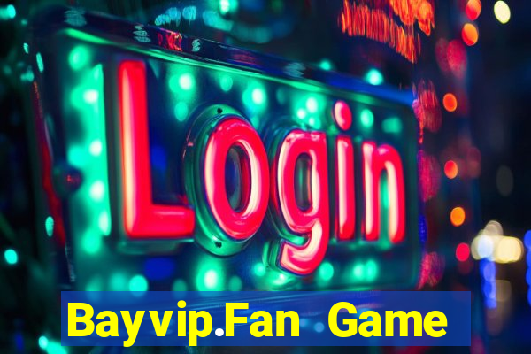 Bayvip.Fan Game Bài Big52