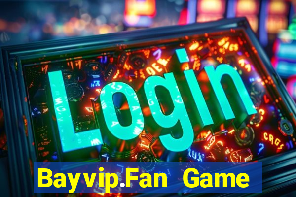 Bayvip.Fan Game Bài Big52