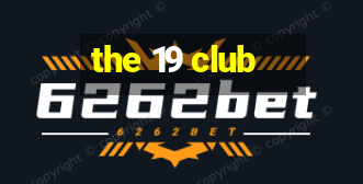 the 19 club