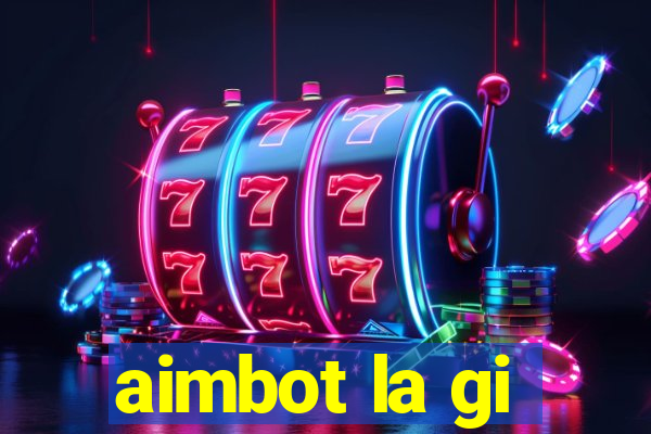 aimbot la gi