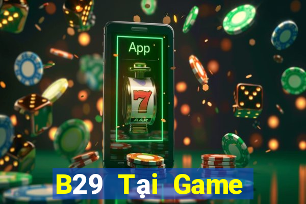 B29 Tại Game Bài Đổi Thưởng Nạp Bằng Sms