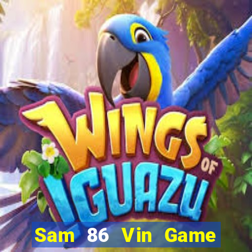 Sam 86 Vin Game Bài Uy Tín