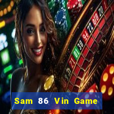 Sam 86 Vin Game Bài Uy Tín