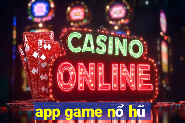 app game nổ hũ